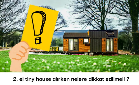 İkinci el tiny house alırken dikkat edilmesi gerekenler