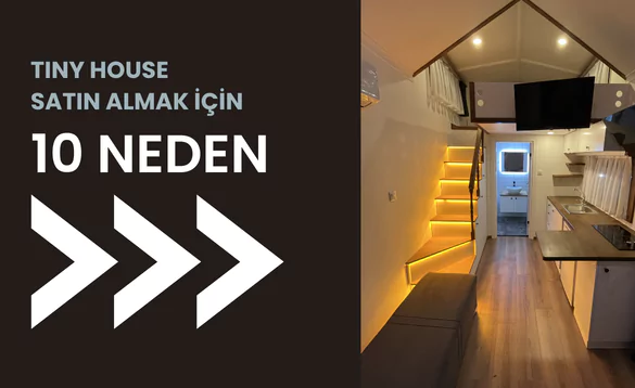Tiny house satın alma nedenleri